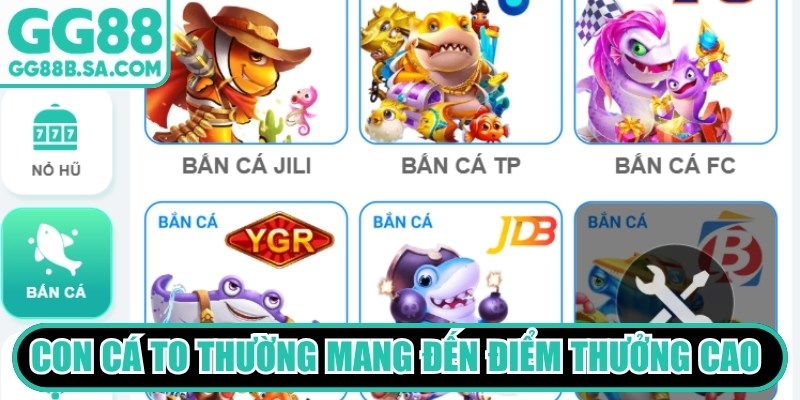 Những con c&aacute; to thường mang đến điểm thưởng cao hơn rất nhiều