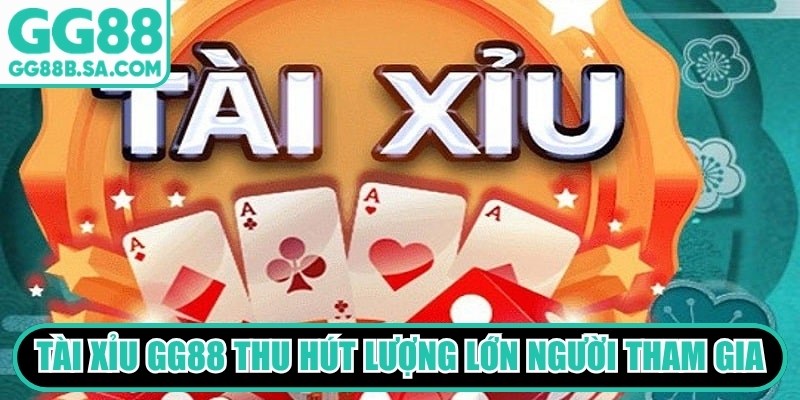 B&agrave;n chơi T&agrave;i Xỉu GG88 thu h&uacute;t lượng lớn người tham gia lớn