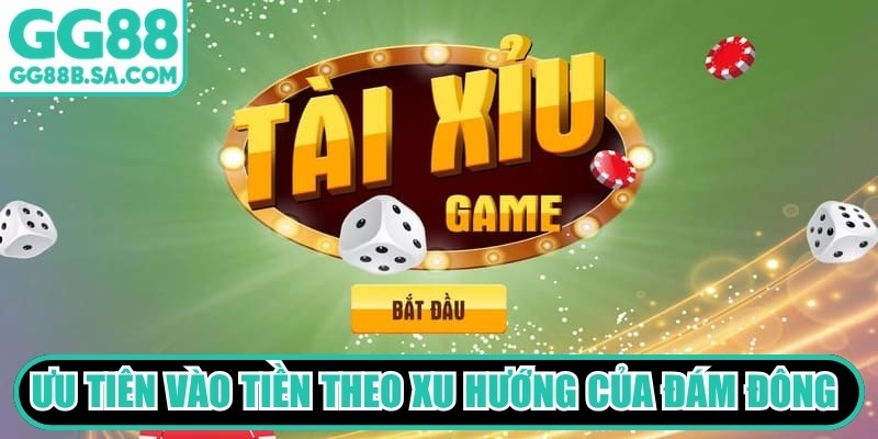 Ưu ti&ecirc;n v&agrave;o tiền theo xu hướng của đ&aacute;m đ&ocirc;ng để hạn chế tối đa rủi ro