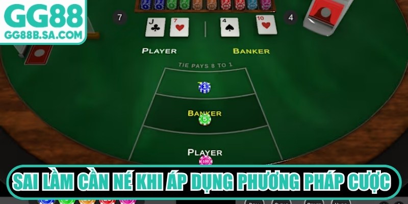 Sai lầm cần né khi thành viên áp dụng phương pháp cược baccarat