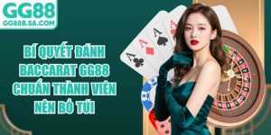 B&iacute; Quyết Đ&aacute;nh Baccarat GG88 Chuẩn Th&agrave;nh Vi&ecirc;n N&ecirc;n Bỏ T&uacute;i