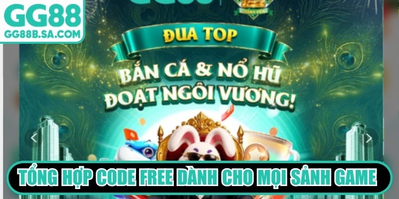 Tổng hợp Code free d&agrave;nh cho mọi sảnh game cập nhật mới nhất