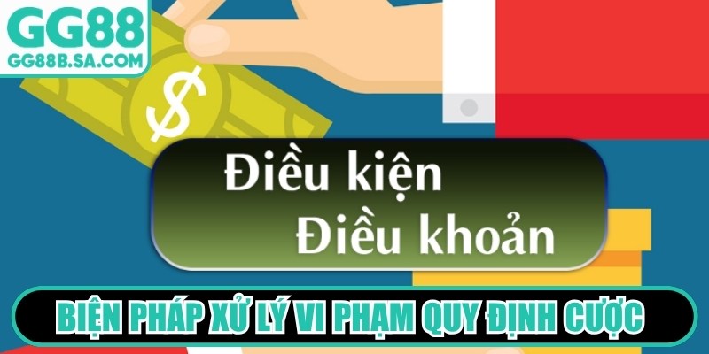Các biện pháp xử lý vi phạm quy định cược tại nền tảng GG88