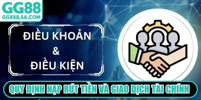 Quy định nạp rút tiền và giao dịch tài chính tại nhà cái GG88
