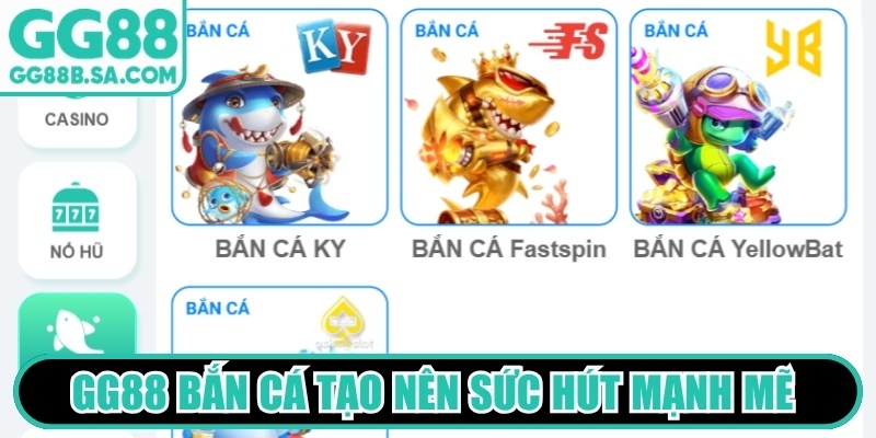 GG88 bắn cá tạo nên sức hút mạnh mẽ trong giới giải trí online