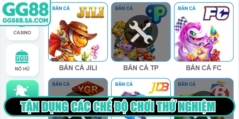 Tận dụng các chế độ chơi thử nghiệm trước khi xuống tiền thật