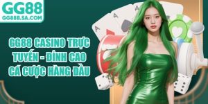 GG88 Casino Trực Tuyến - Đỉnh Cao C&aacute; Cược H&agrave;ng Đầu