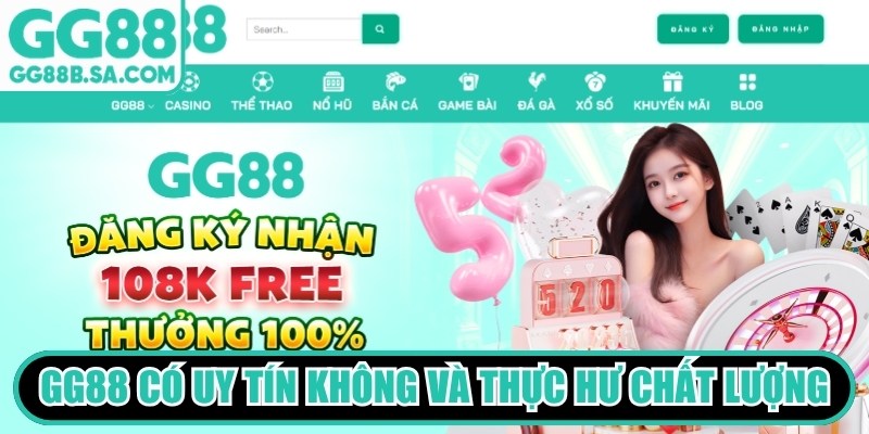 Thương hiệu GG88 c&oacute; uy t&iacute;n kh&ocirc;ng v&agrave; thực hư chất lượng dịch vụ