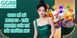 GG88 Nổ Hũ Jackpot - Trải Nghiệm Giải Tr&iacute; Đổi Thưởng Hot