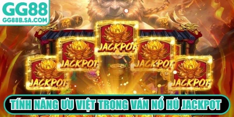 T&iacute;nh năng ưu việt trong v&aacute;n nổ hũ Jackpot hấp dẫn người chơi