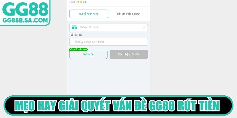 Mẹo hay giải quyết vấn đề GG88 r&uacute;t tiền mất bao l&acirc;u triệt để