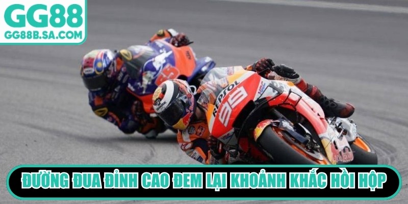 Đường đua đỉnh cao th&agrave;nh c&ocirc;ng đem lại h&agrave;ng loạt khoảnh khắc hồi hộp