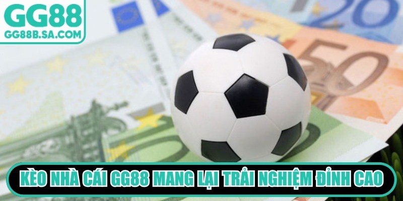 K&egrave;o nh&agrave; c&aacute;i GG88 mang lại trải nghiệm c&aacute; cược đỉnh cao h&agrave;ng đầu