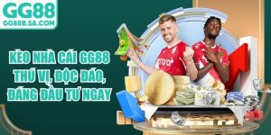 K&egrave;o Nh&agrave; C&aacute;i GG88 Th&uacute; Vị, Độc Đ&aacute;o, Đ&aacute;ng Đầu Tư Ngay