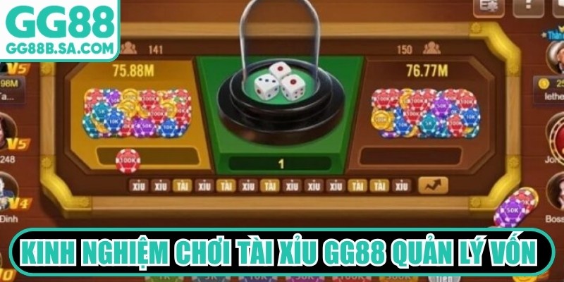 Kinh nghiệm chơi t&agrave;i xỉu GG88 quản l&yacute; vốn cược an to&agrave;n
