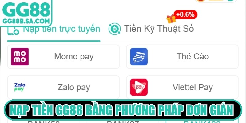 Nạp tiền GG88 bằng phương pháp đơn giản theo nhiều hình thức