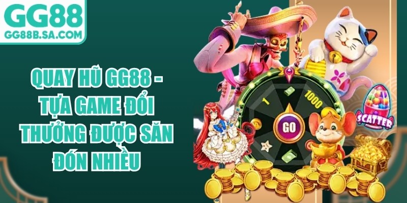 Quay Hũ GG88 - Tựa Game Đổi Thưởng Được Săn Đ&oacute;n Nhiều