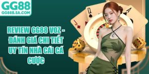 Review GG88 Voz - Đ&aacute;nh Gi&aacute; Chi Tiết Uy T&iacute;n Nh&agrave; C&aacute;i C&aacute; Cược