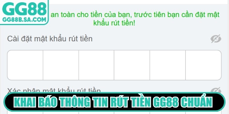 Khai b&aacute;o th&ocirc;ng tin r&uacute;t tiền GG88 chuẩn đ&uacute;ng theo quy định