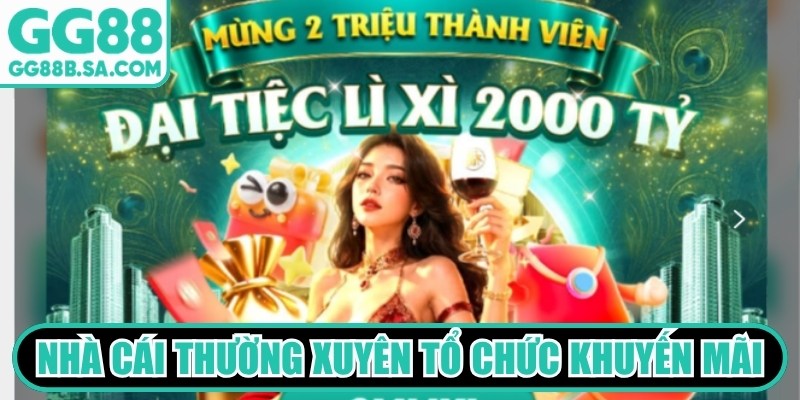 Nhà cái thường xuyên tổ chức hàng loạt chương trình khuyến mãi