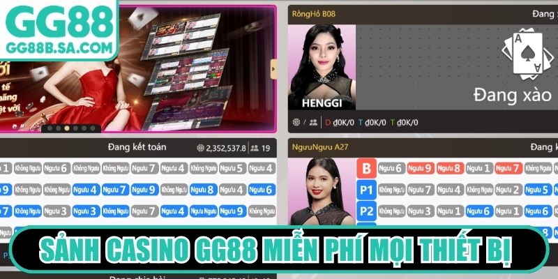 Sảnh casino GG88 miễn ph&iacute; mọi thiết bị để thư gi&atilde;n tuyệt vời nhất