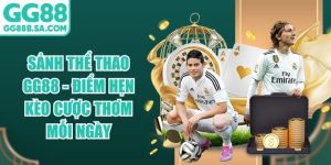 Sảnh Thể Thao GG88 - Điểm Hẹn K&egrave;o Cược Thơm Mỗi Ng&agrave;y