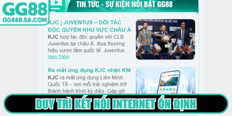 Duy trì kết nối internet ổn định, đường truyền mạng khi cài app