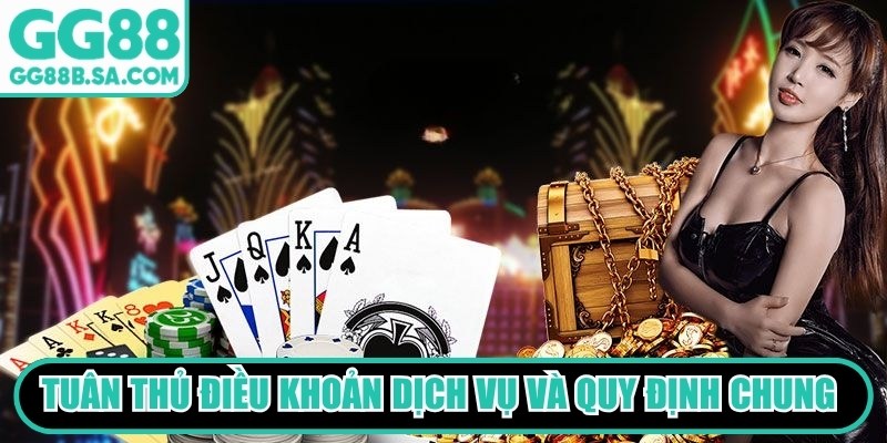 Tu&acirc;n thủ điều khoản dịch vụ v&agrave; quy định chung tại GG88
