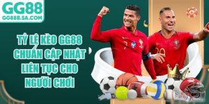 Tỷ Lệ K&egrave;o GG88 Chuẩn Cập Nhật Li&ecirc;n Tục Cho Người Chơi