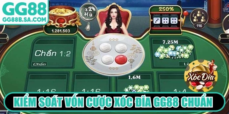 Kiểm so&aacute;t vốn cược X&oacute;c Đĩa GG88 chuẩn được đ&aacute;nh gi&aacute; quan trọng