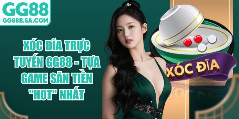 X&oacute;c Đĩa Trực Tuyến GG88 - Tựa Game Săn Tiền "Hot" Nhất